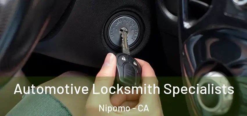  Automotive Locksmith Specialists Nipomo - CA