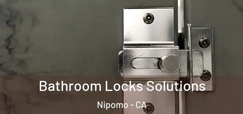  Bathroom Locks Solutions Nipomo - CA
