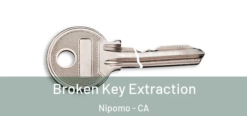  Broken Key Extraction Nipomo - CA