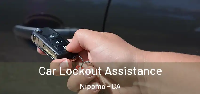 Car Lockout Assistance Nipomo - CA