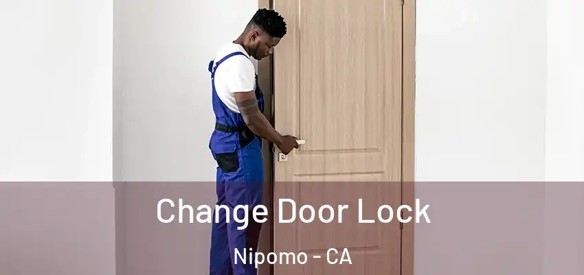  Change Door Lock Nipomo - CA