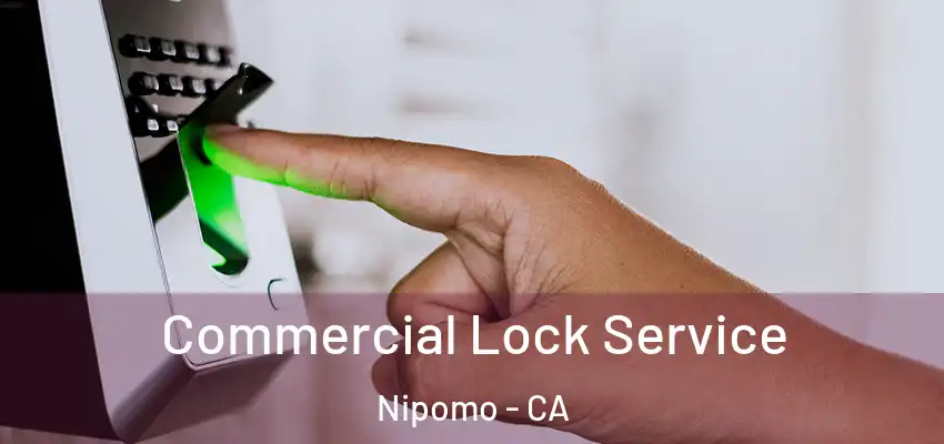  Commercial Lock Service Nipomo - CA