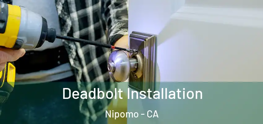  Deadbolt Installation Nipomo - CA