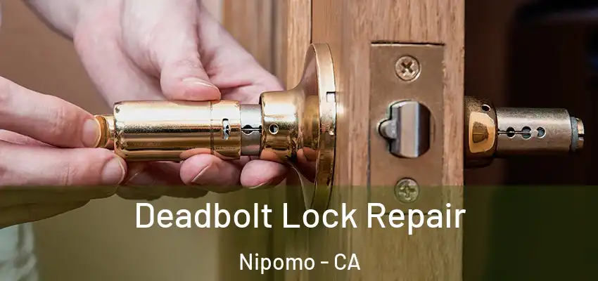  Deadbolt Lock Repair Nipomo - CA
