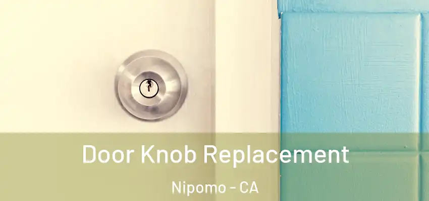  Door Knob Replacement Nipomo - CA