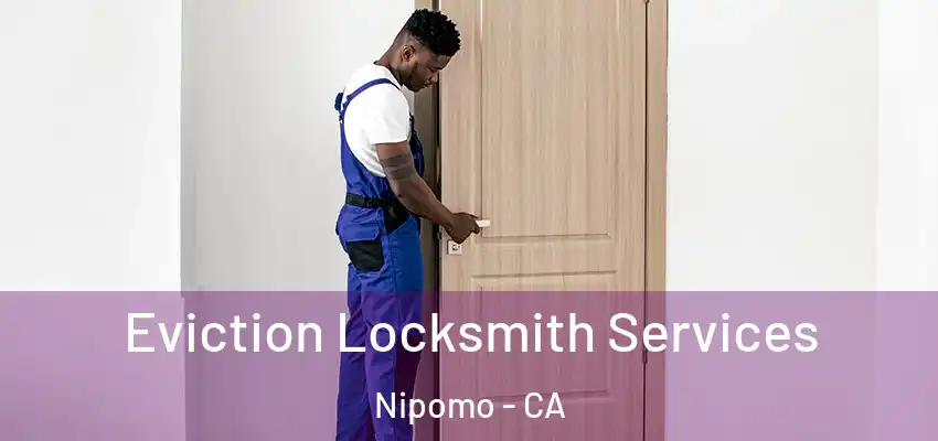  Eviction Locksmith Services Nipomo - CA