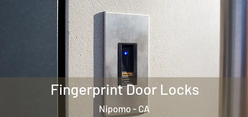 Fingerprint Door Locks Nipomo - CA