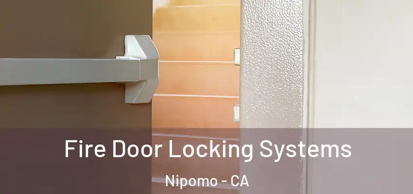  Fire Door Locking Systems Nipomo - CA