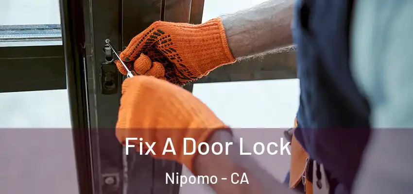  Fix A Door Lock Nipomo - CA