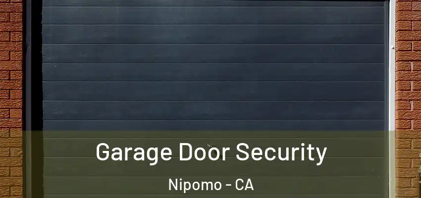  Garage Door Security Nipomo - CA