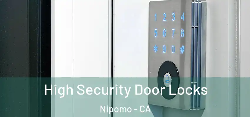  High Security Door Locks Nipomo - CA