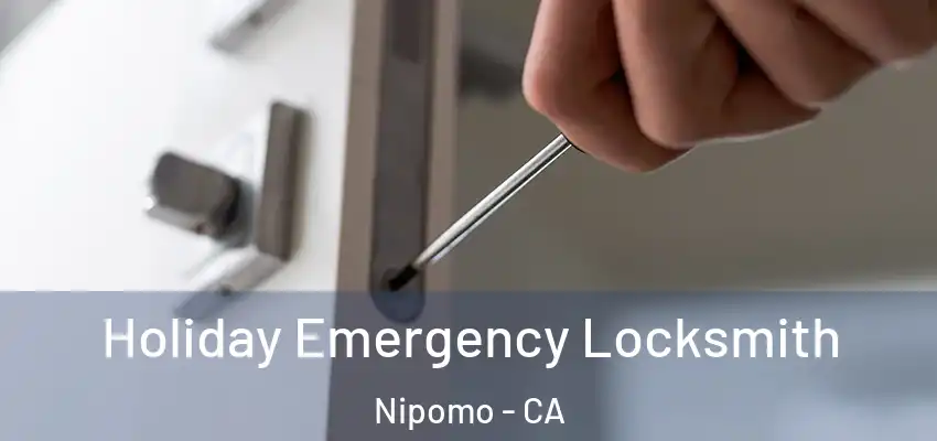  Holiday Emergency Locksmith Nipomo - CA