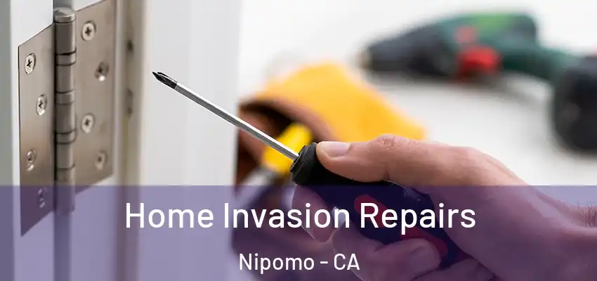  Home Invasion Repairs Nipomo - CA