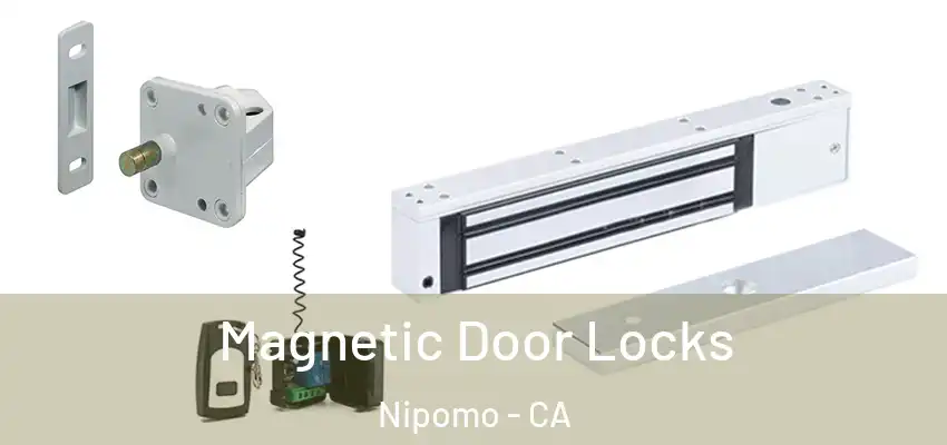  Magnetic Door Locks Nipomo - CA