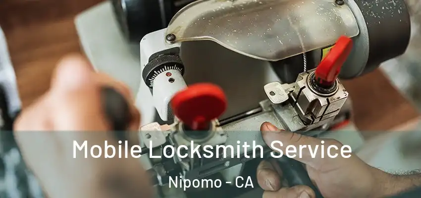  Mobile Locksmith Service Nipomo - CA