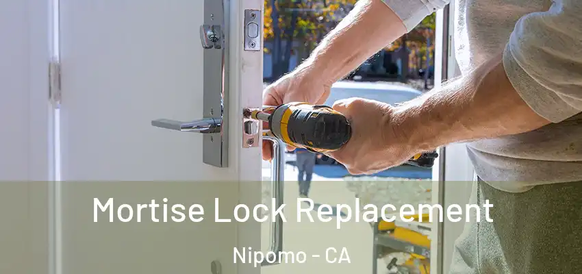  Mortise Lock Replacement Nipomo - CA
