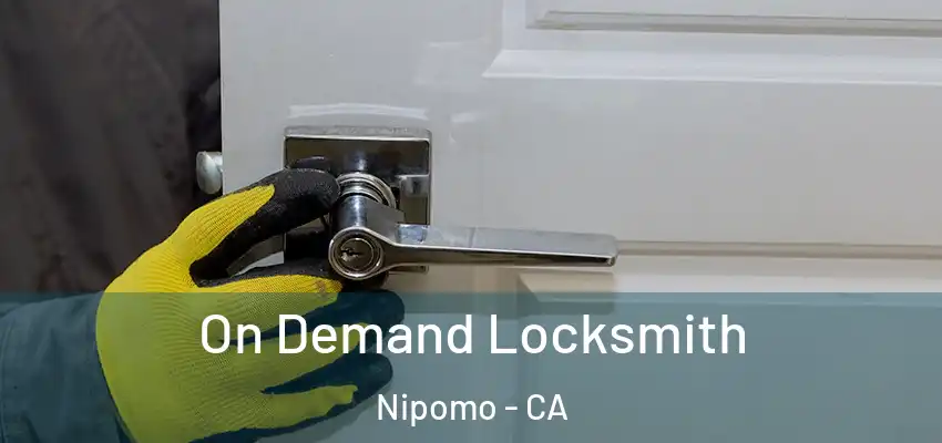  On Demand Locksmith Nipomo - CA