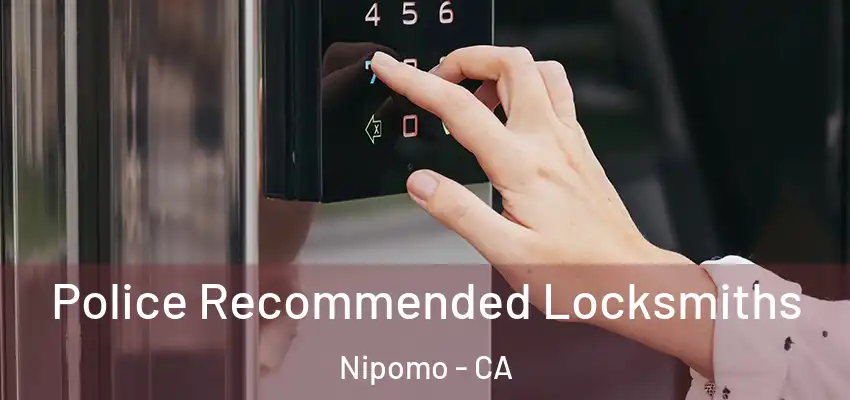  Police Recommended Locksmiths Nipomo - CA
