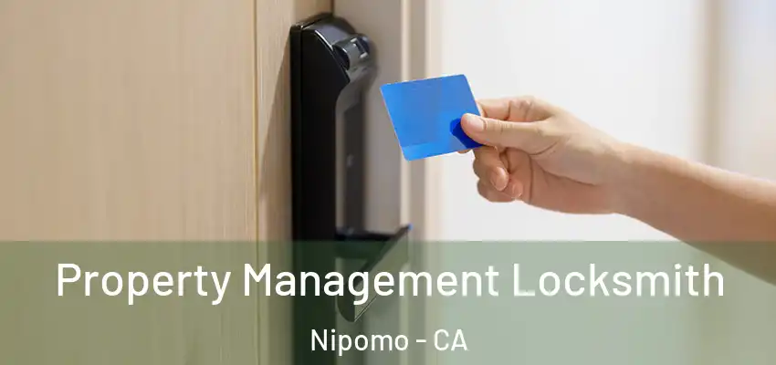 Property Management Locksmith Nipomo - CA