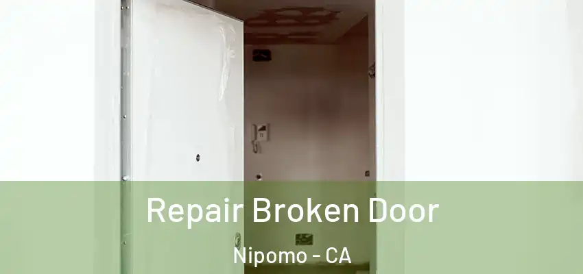  Repair Broken Door Nipomo - CA
