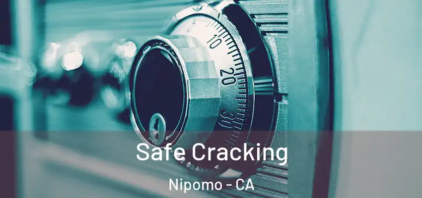  Safe Cracking Nipomo - CA