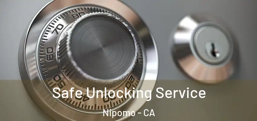  Safe Unlocking Service Nipomo - CA